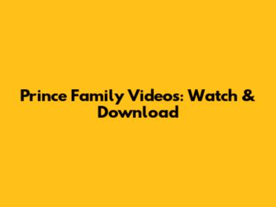 Prince Family Videos: Watch & Download