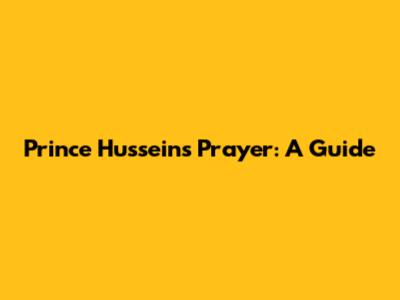 Prince Hussein's Prayer: A Guide