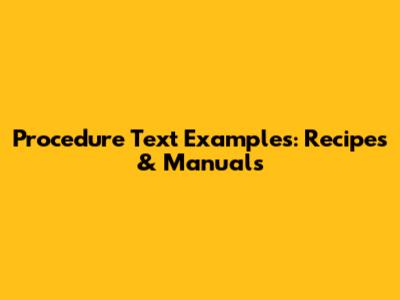 Procedure Text Examples: Recipes & Manuals
