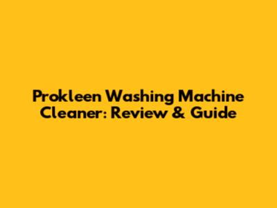 Prokleen Washing Machine Cleaner: Review & Guide