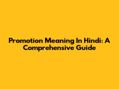 Promotion Meaning In Hindi: A Comprehensive Guide