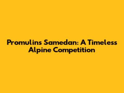 Promulins Samedan: A Timeless Alpine Competition