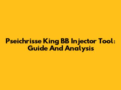 Pseichrisse King BB Injector Tool: Guide And Analysis