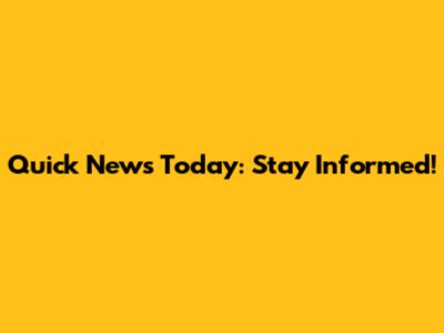 Quick News Today: Stay Informed!