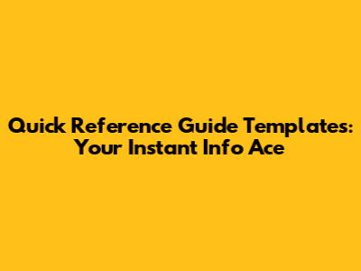 Quick Reference Guide Templates: Your Instant Info Ace