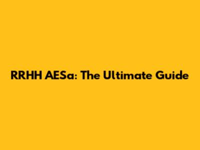 RRHH AESa: The Ultimate Guide