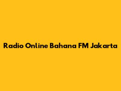 Radio Online Bahana FM Jakarta