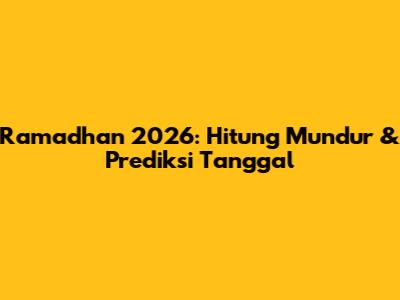Ramadhan 2026: Hitung Mundur & Prediksi Tanggal