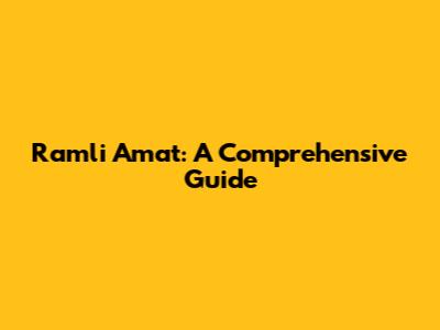 Ramli Amat: A Comprehensive Guide