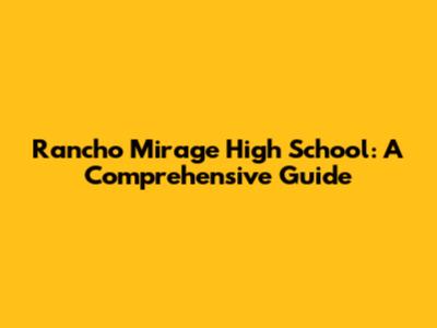 Rancho Mirage High School: A Comprehensive Guide