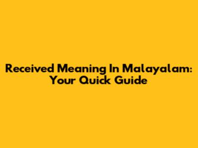 Received Meaning In Malayalam: Your Quick Guide