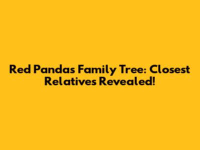 Red Panda's Family Tree: Closest Relatives Revealed!