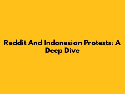 Reddit And Indonesian Protests: A Deep Dive