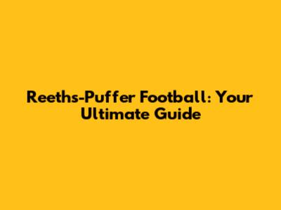 Reeths-Puffer Football: Your Ultimate Guide