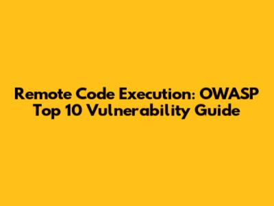 Remote Code Execution: OWASP Top 10 Vulnerability Guide