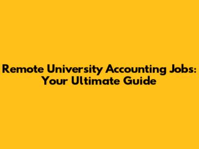 Remote University Accounting Jobs: Your Ultimate Guide