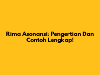 Rima Asonansi: Pengertian Dan Contoh Lengkap!