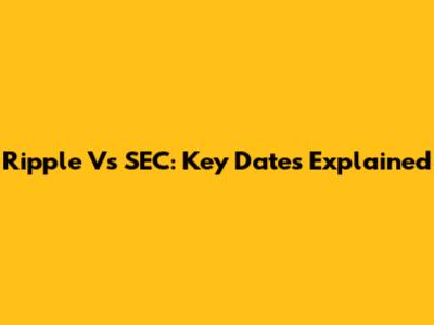 Ripple Vs SEC: Key Dates Explained