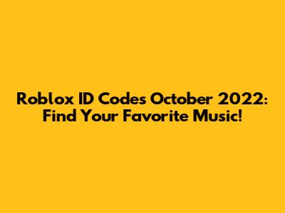 Roblox ID Codes October 2022: Find Your Favorite Music!