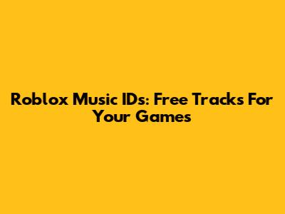 Roblox Music IDs: Free Tracks For Your Games