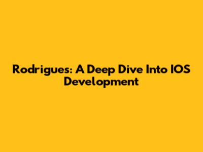 Rodrigues: A Deep Dive Into IOS Development
