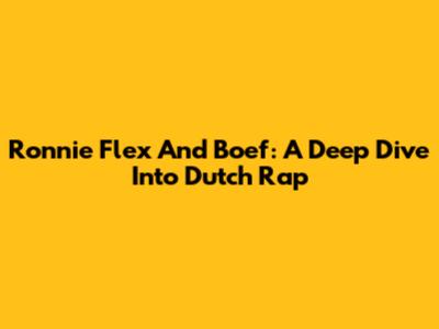 Ronnie Flex And Boef: A Deep Dive Into Dutch Rap