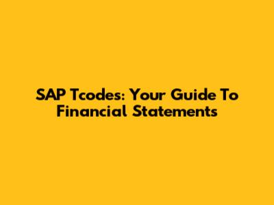 SAP Tcodes: Your Guide To Financial Statements