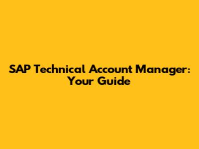 SAP Technical Account Manager: Your Guide