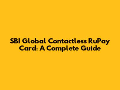 SBI Global Contactless RuPay Card: A Complete Guide