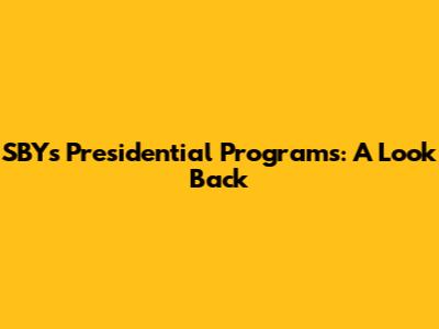 SBY's Presidential Programs: A Look Back