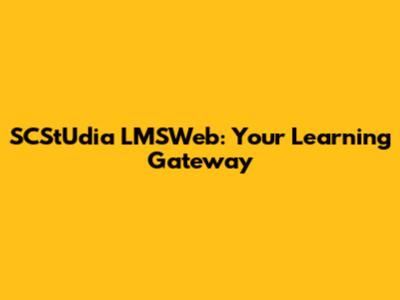 SCStUdia LMSWeb: Your Learning Gateway