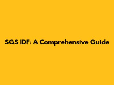 SGS IDF: A Comprehensive Guide