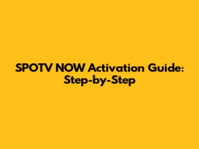 SPOTV NOW Activation Guide: Step-by-Step