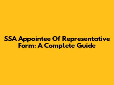 SSA Appointee Of Representative Form: A Complete Guide