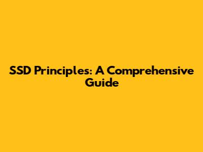 SSD Principles: A Comprehensive Guide