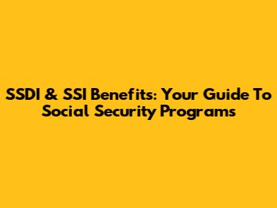 SSDI & SSI Benefits: Your Guide To Social Security Programs