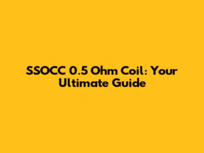SSOCC 0.5 Ohm Coil: Your Ultimate Guide