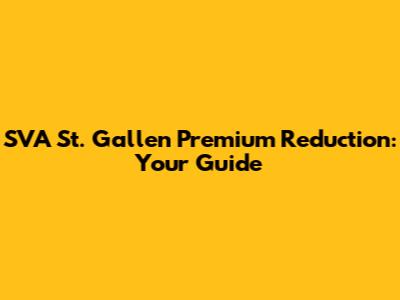 SVA St. Gallen Premium Reduction: Your Guide