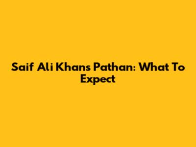 Saif Ali Khan's Pathan: What To Expect