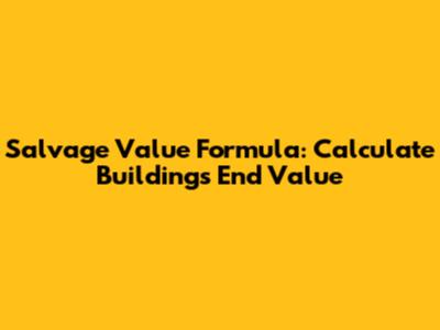 Salvage Value Formula: Calculate Building's End Value