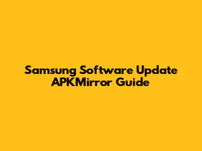 Samsung Software Update APKMirror Guide