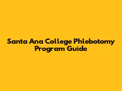 Santa Ana College Phlebotomy Program Guide