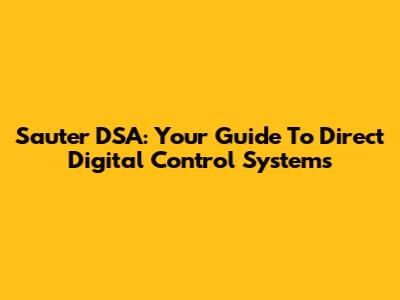 Sauter DSA: Your Guide To Direct Digital Control Systems