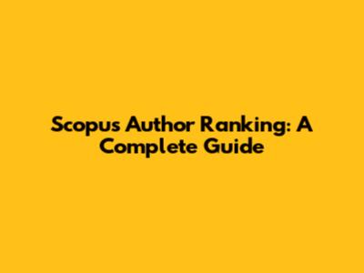 Scopus Author Ranking: A Complete Guide