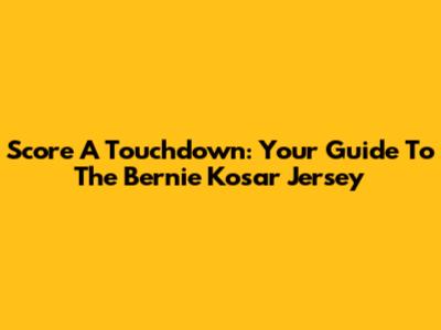 Score A Touchdown: Your Guide To The Bernie Kosar Jersey