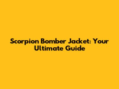 Scorpion Bomber Jacket: Your Ultimate Guide