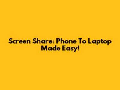 Screen Share: Phone To Laptop Made Easy!