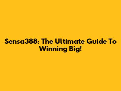 Sensa388: The Ultimate Guide To Winning Big!