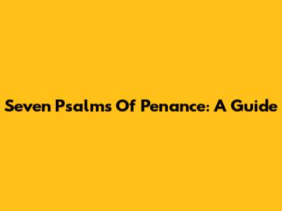 Seven Psalms Of Penance: A Guide