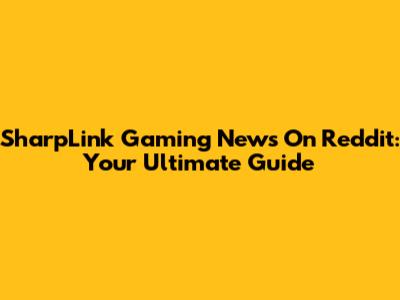 SharpLink Gaming News On Reddit: Your Ultimate Guide
